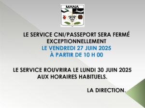FERMETURE EXCEPTIONNELLE DU SERVICE CNI PASSEPORT DE LA MAIRIE DE MANA LE VENDREDI 27 JUIN 2025
